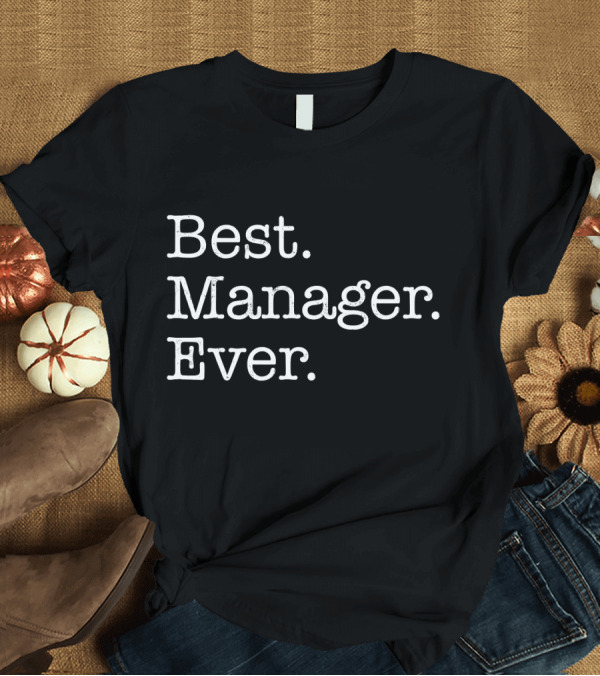 T-Shirt: Best Manager Ever Best Manager Ever Best Manager Ever T-Shirt Best Manager Ever Best Manager Ever Best Manager Ever T-Shirt
