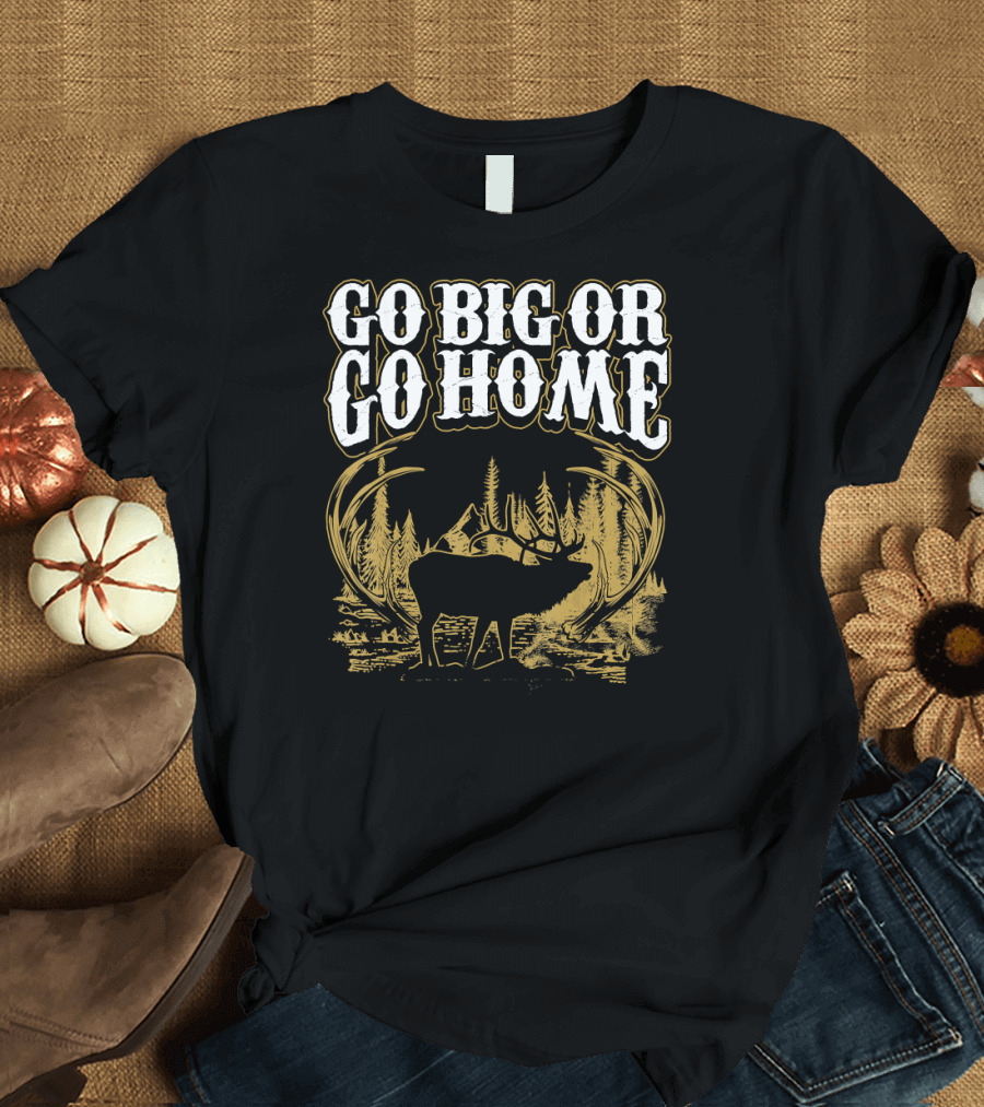 Go Big Or Go Home Elk Mule Deer Western Forest Scene T-Shirt