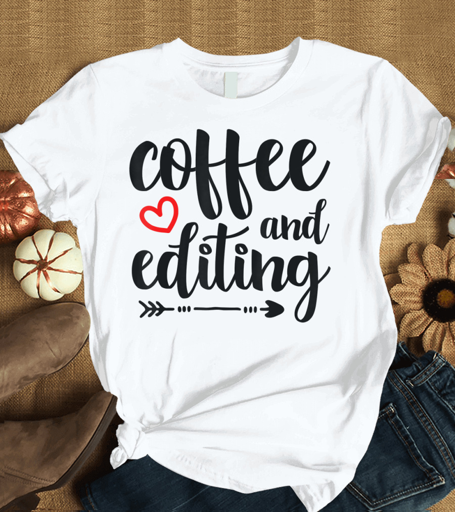 Coffee and Editing Heart Arrow T-Shirt