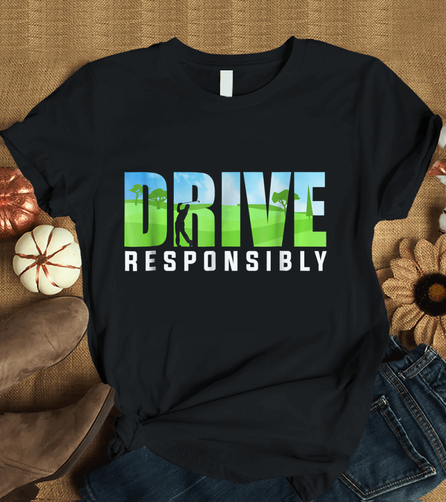 Drive Responsibly Love Golf Golfer with Scenic Landscape T-Shirt