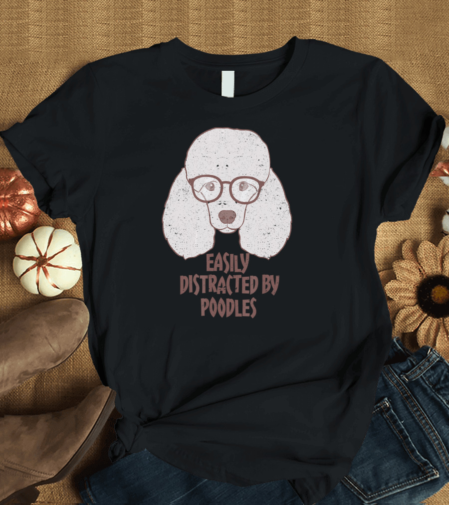 Easily Distracted By Poodles Poodle Glasses T-Shirt