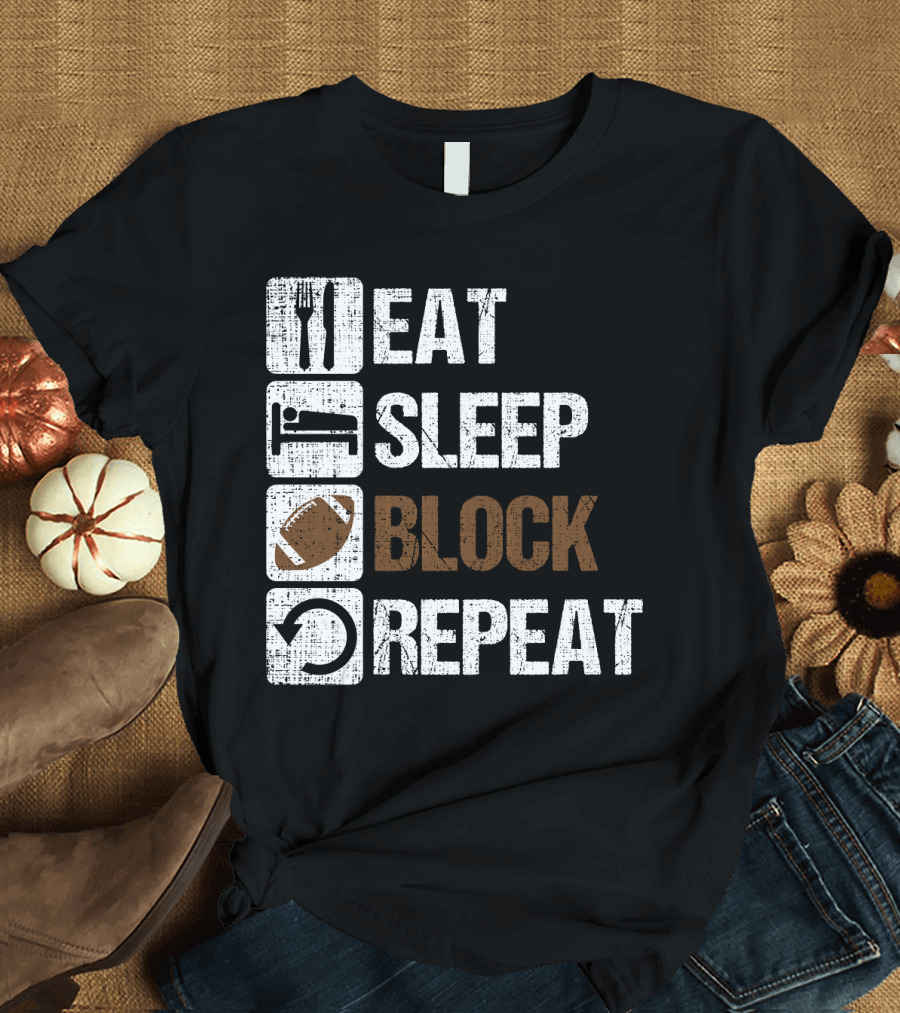 Eat Sleep Block Repeat Football Offensive Lineman Routine T-Shirt