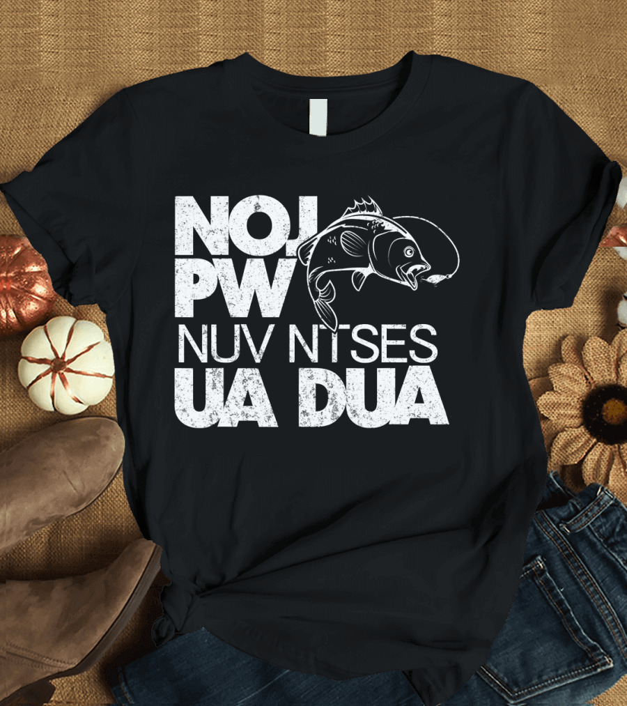 Nro Pwj Nuv Ntses Ua Dua Hmoob Eat Sleep Fish Repeat T-Shirt