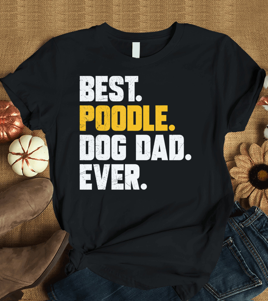 Best Poodle Dog Dad Ever Fathers Day T-Shirt