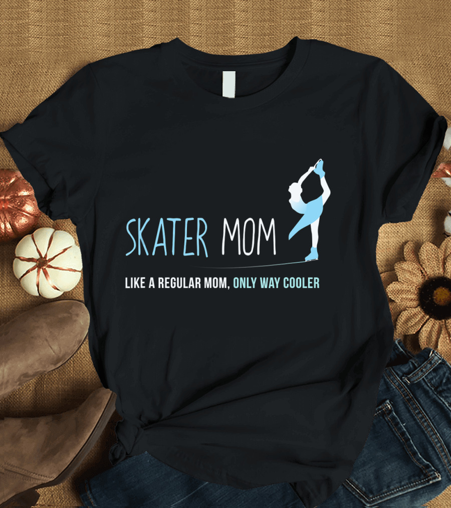 Skater Mom Like a Regular Mom Only Way Cooler T-Shirt