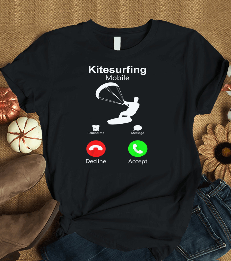 Kitesurfing Mobile Decline Accept Fun Kiteboarding Win T-Shirt
