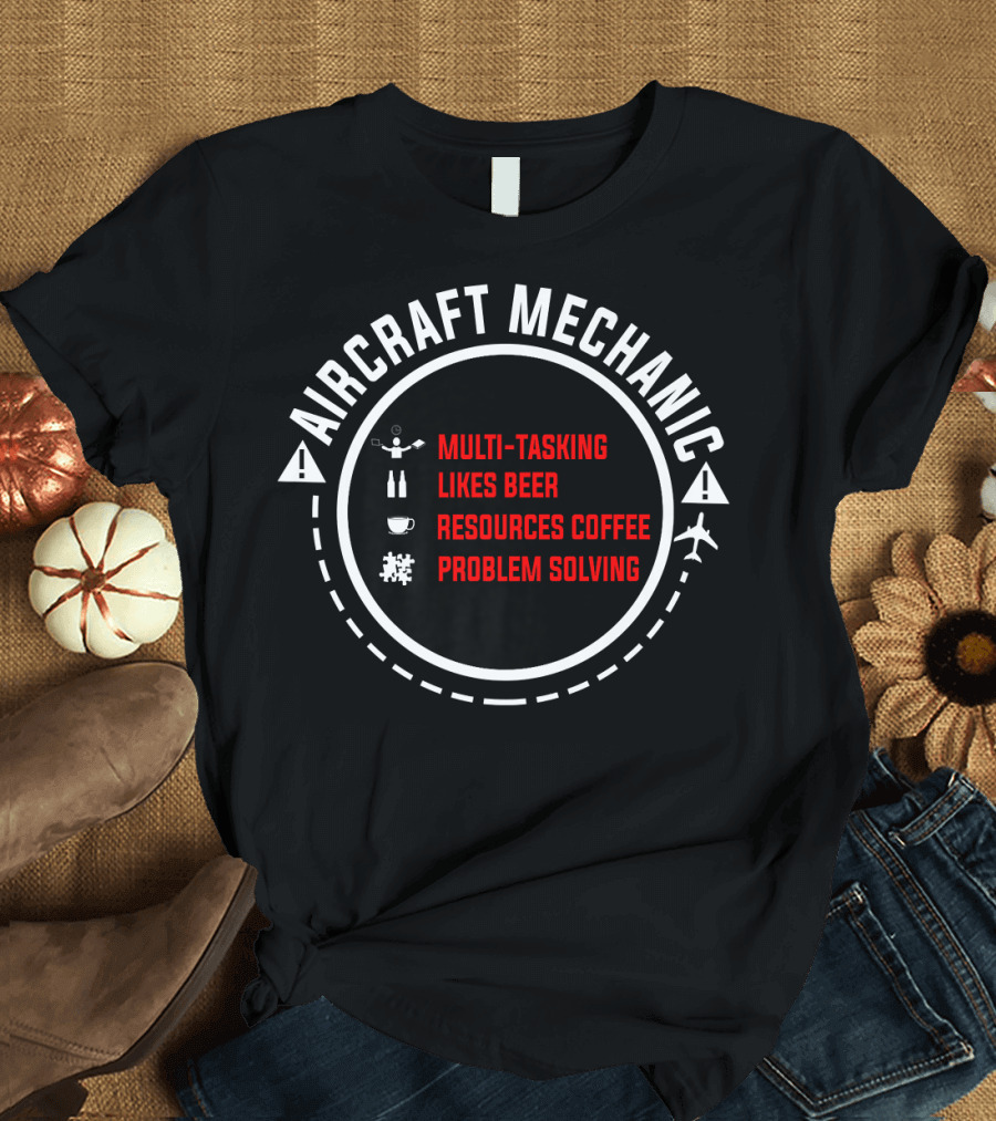Aircraft Mechanic Multi-tasking Likes Beer Resources Coffee Problem Solving T-Shirt