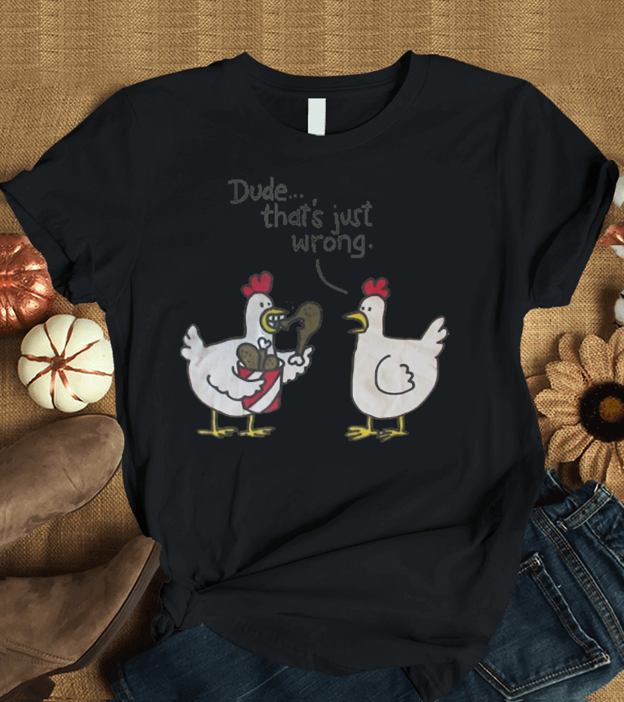 Funny Chicken Dude That's Just Wrong Eating Fried Chicken T-Shirt