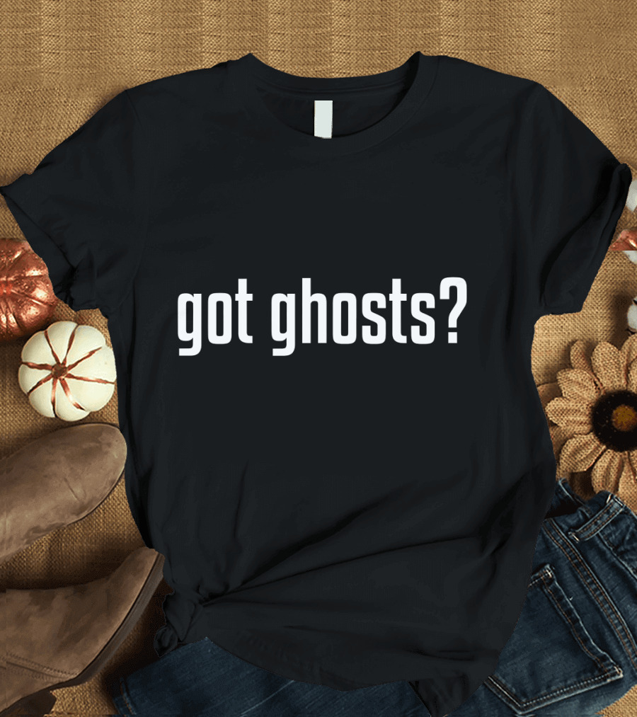 Got Ghosts Paranormal Investigator Humor T-Shirt