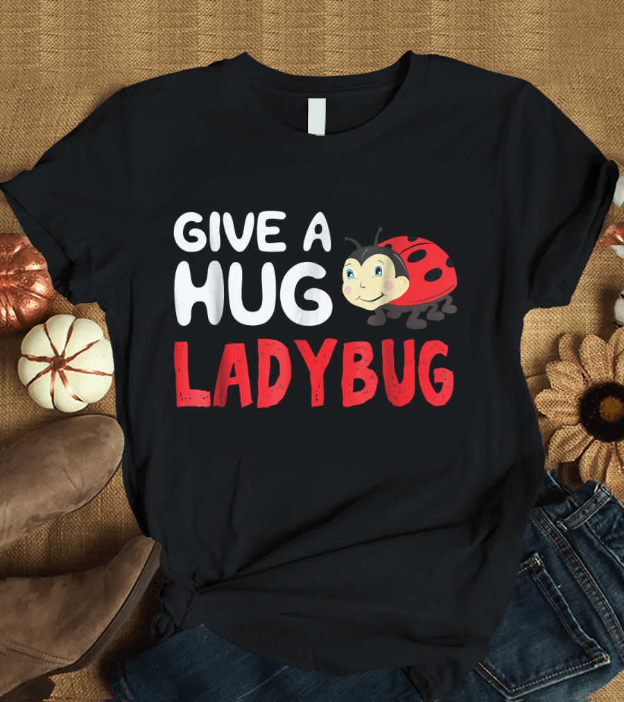 Give a Hug Ladybug Smiling Cartoon T-Shirt