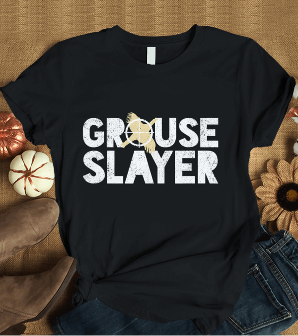 T-Shirt: Grouse Slayer Funny Grouse Hunting Humor Bird Target T-Shirt Grouse Slayer Funny Grouse Hunting Humor Bird Target T-Shirt