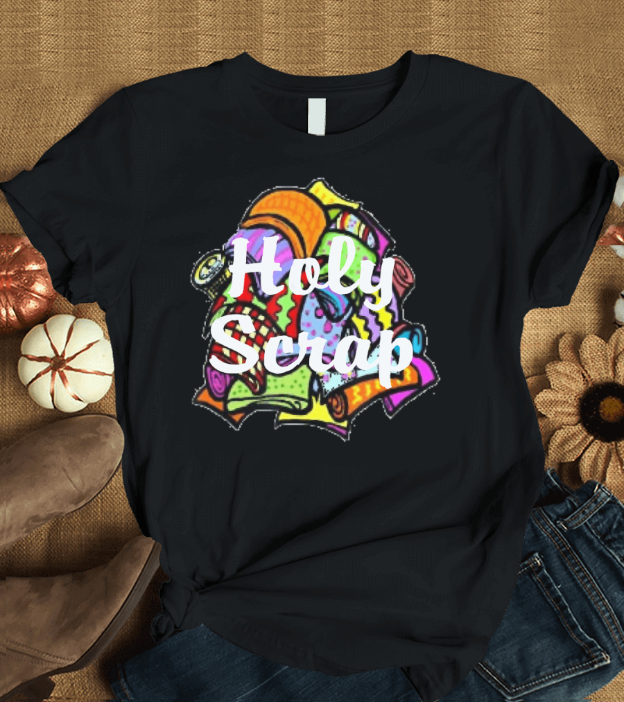 Holy Scrap Fabric Quilting Sewing Rolls Patchwork T-Shirt