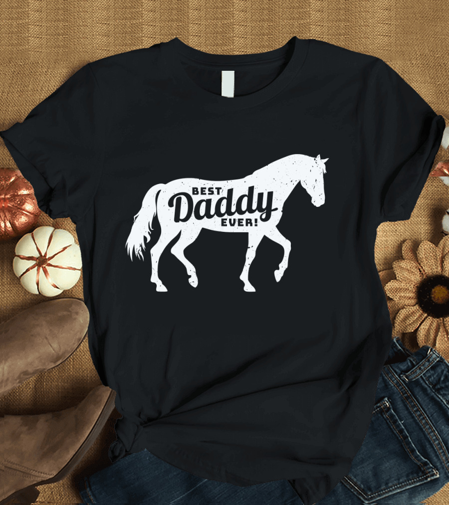 Best Daddy Ever Horse Daddy Dad Lover T-Shirt