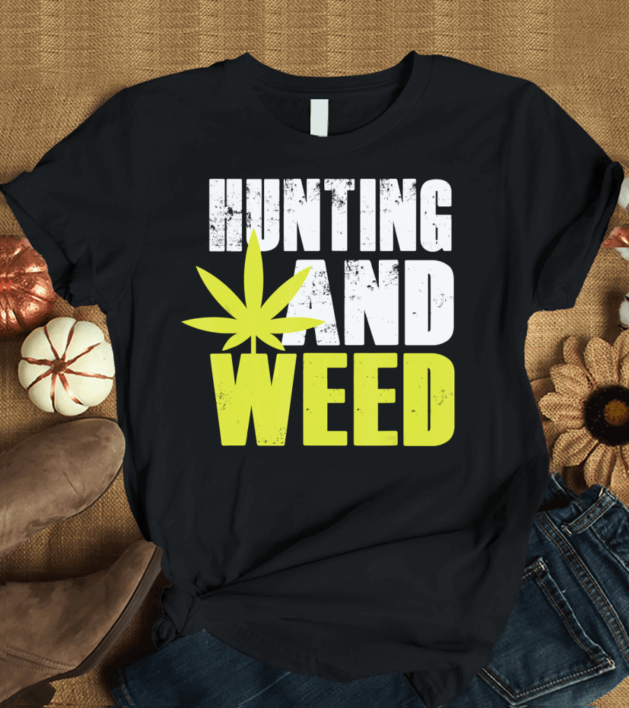 Hunting and Weed Marijuana Leaf Humor T-Shirt