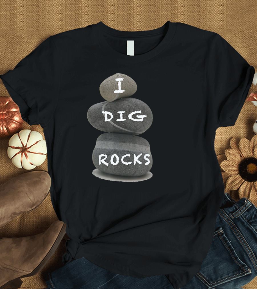 I Dig Rocks Gems Mining Geology T-Shirt