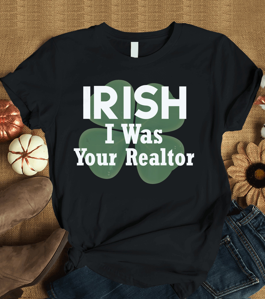 Irish I Was Your Realtor Shamrock T-Shirt