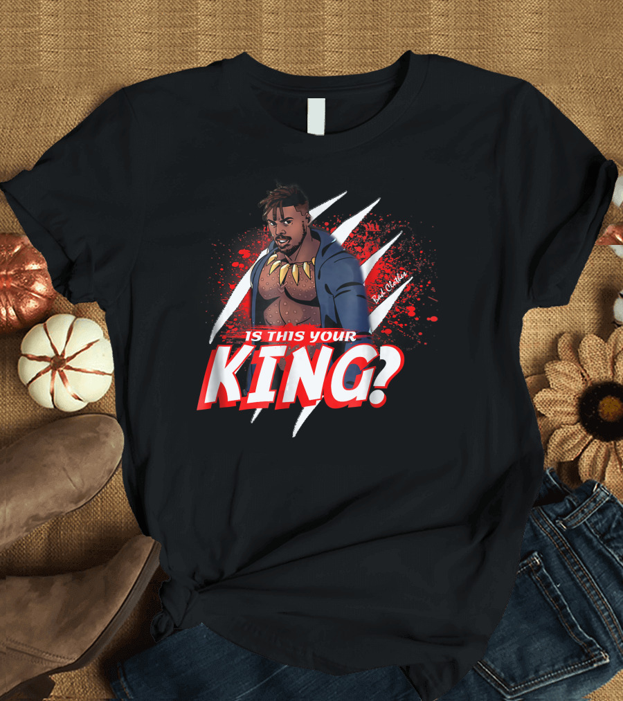 Is This Your King Black Panther Erik Killmonger Claw Marks T-Shirt