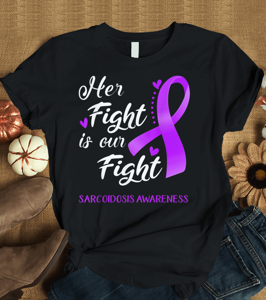 Her Fight Is Our Fight Purple Ribbon Sarcoidosis Awareness T-Shirt