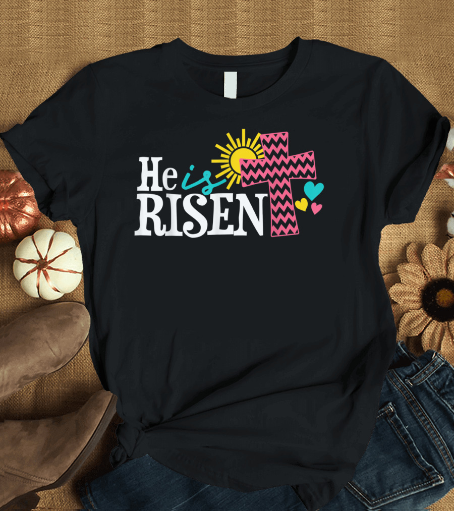 He is Risen Christian Easter Sun and Zigzag Cross with Colorful Hearts T-Shirt
