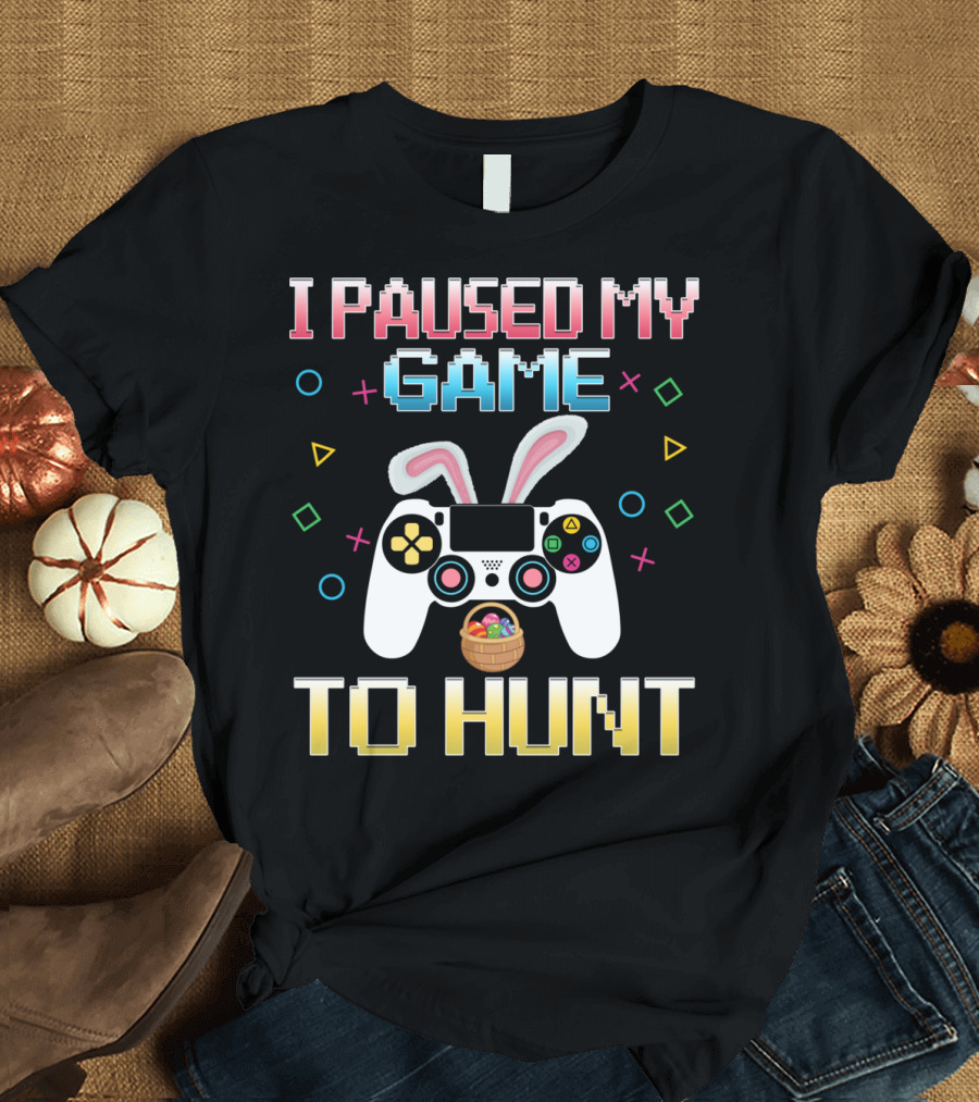 I Paused My Game to Hunt Easter Gamer Controller T-Shirt