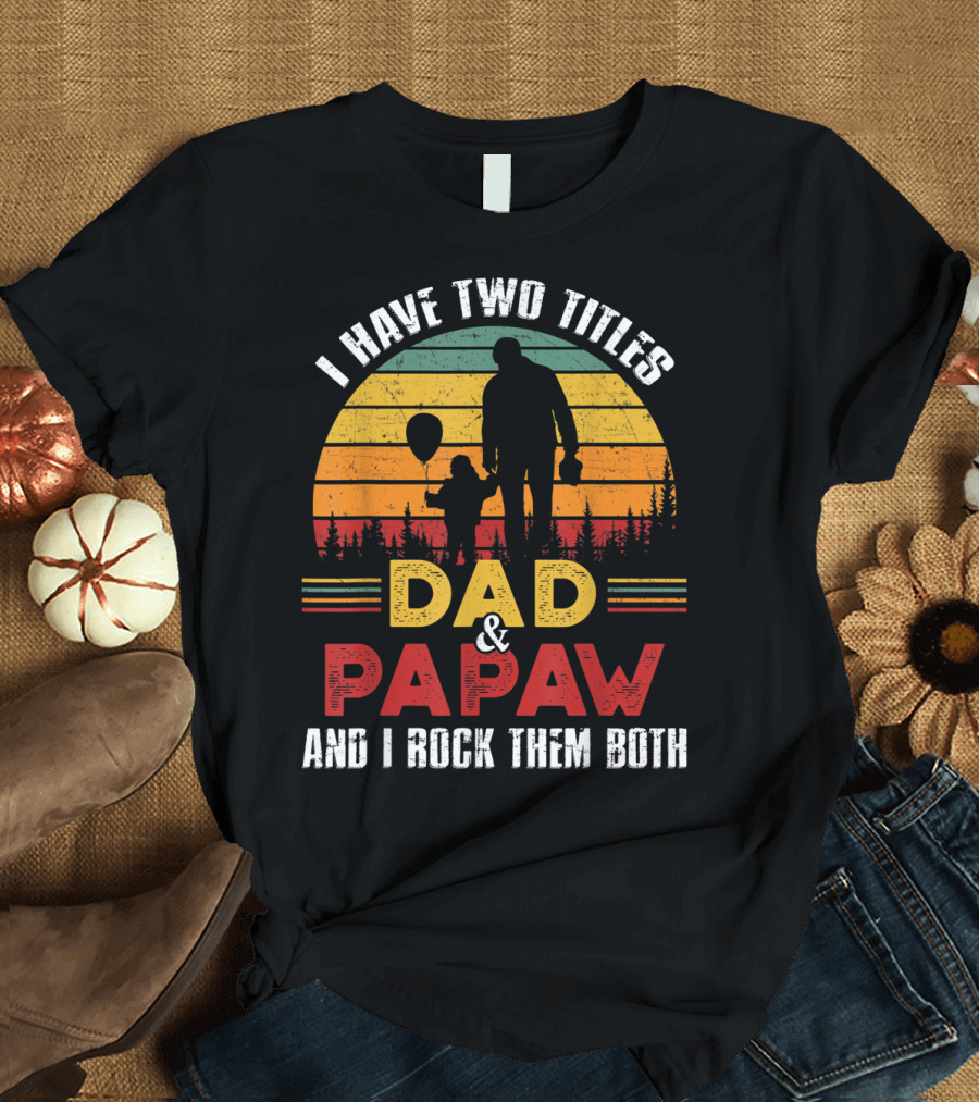 I Have Two Titles Dad and Papaw and I Rock Them Both Vintage Sunset T-Shirt