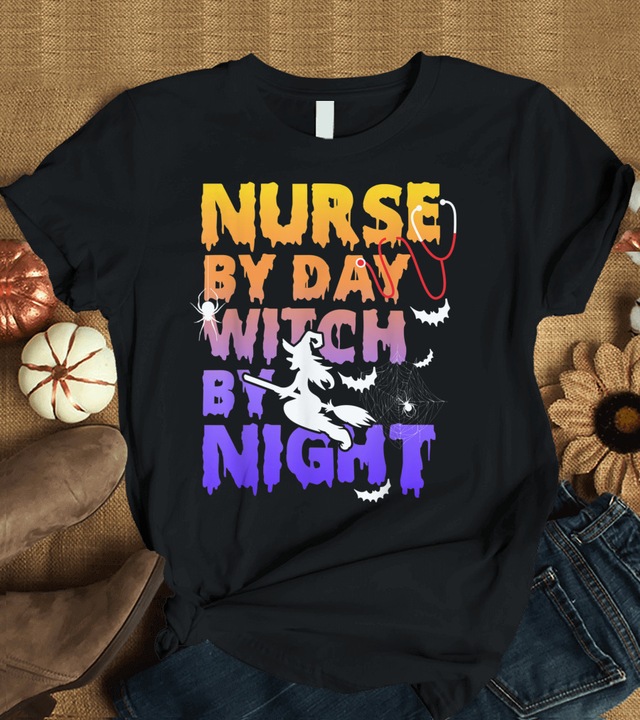 Nurse By Day Witch By Night Stethoscope Spider Bats Broomstick T-Shirt