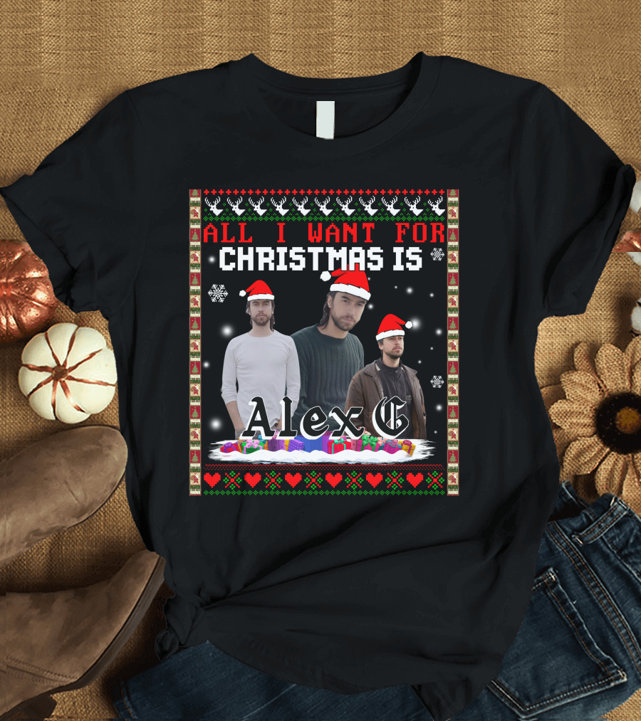 All I Want For Christmas Is Alex G Ugly T-Shirt