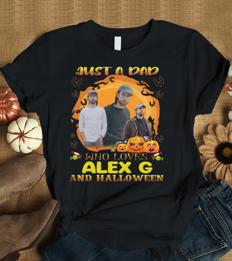 Just A Dad Who Loves Alex G And Halloween T-Shirt