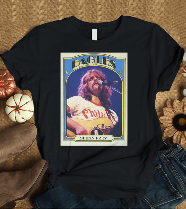 T-Shirt: Eagles Glenn Frey Vintage Phillies Tee Card T-Shirt Eagles Glenn Frey Vintage Phillies Tee Card T-Shirt