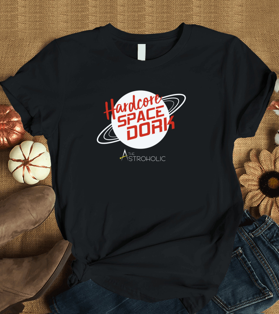 Hardcore Space Dork The Astroholic T-Shirt