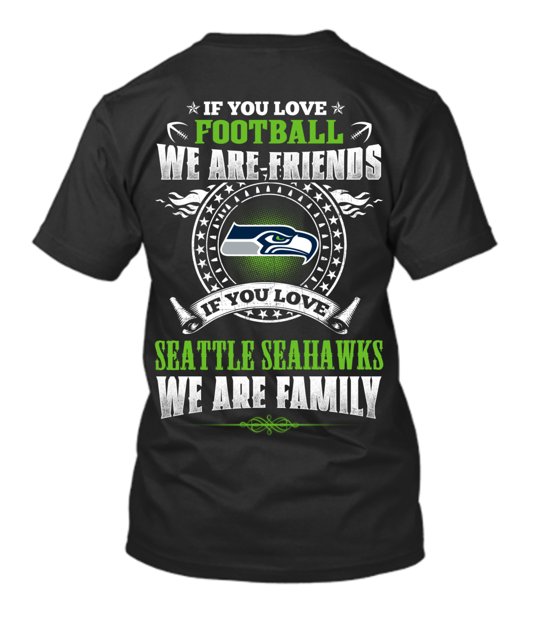 If You Love Seattle Seahawks Football We Are Family Friends T-Shirt