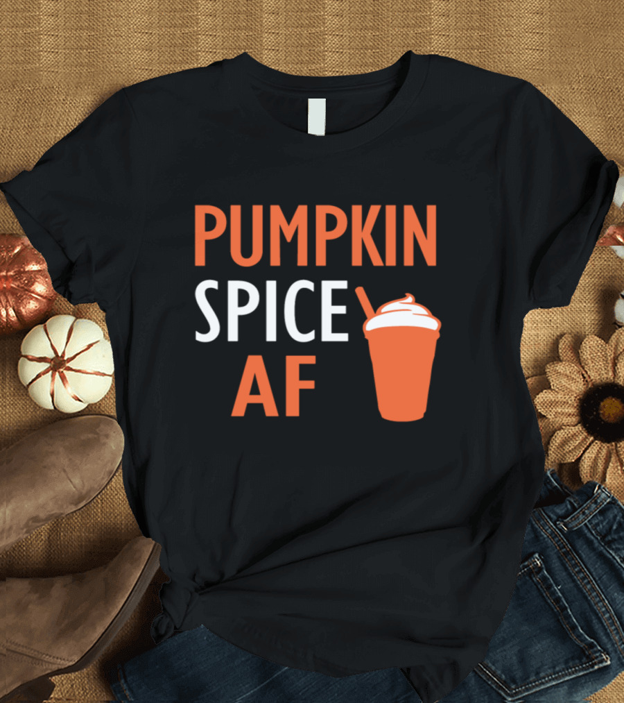 Pumpkin Spice AF Funny Saying Womens and Mens Pumpkin Drink T-Shirt