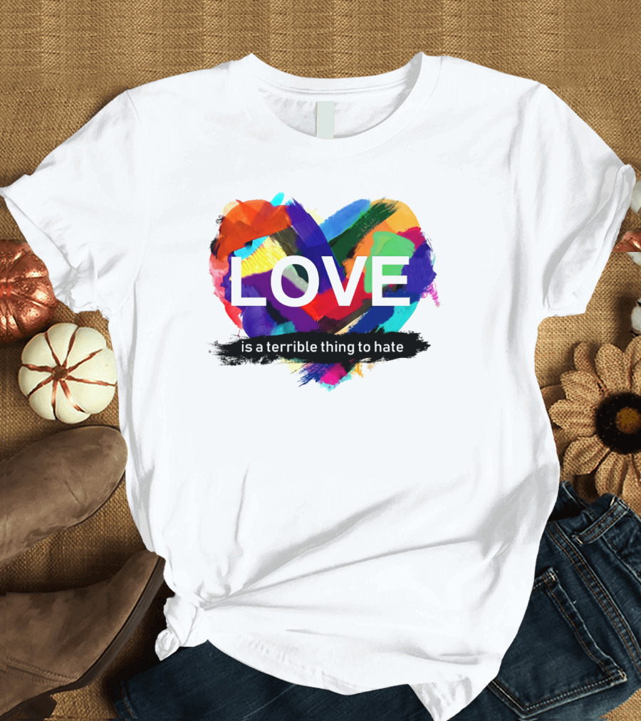 LOVE Is a Terrible Thing to Hate Abstract Heart Brush Strokes T-Shirt