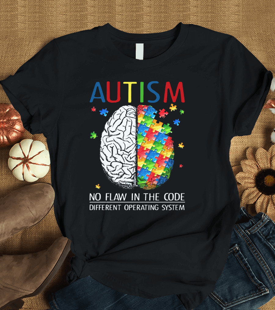AUTISM No Flaw In The Code Different Operating System T-Shirt