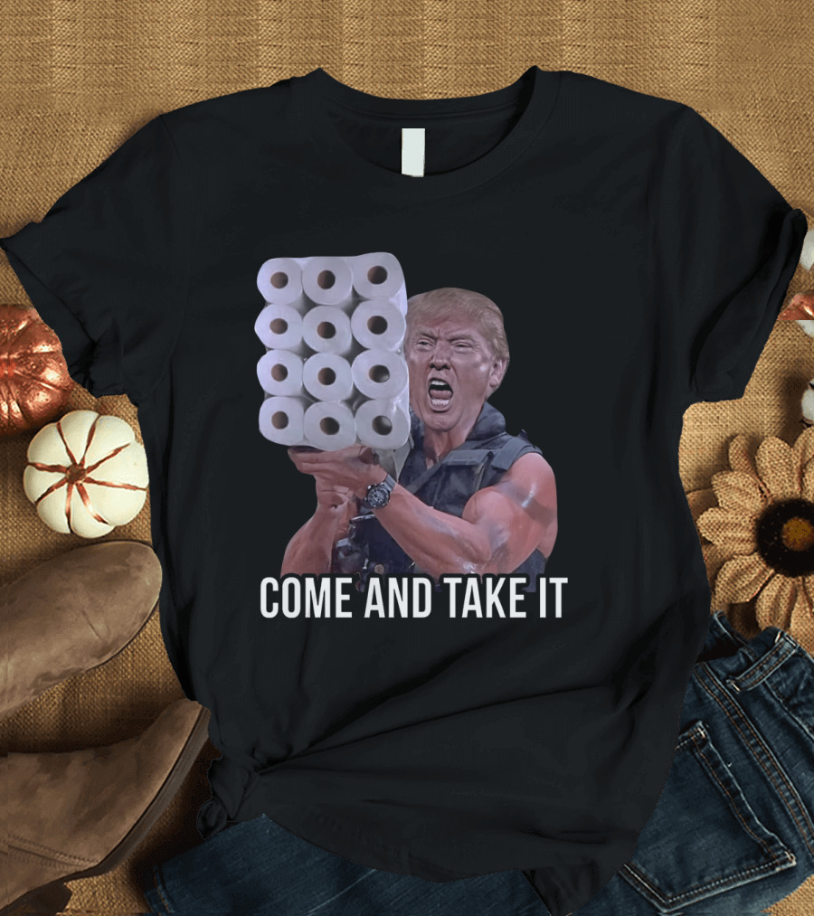 COME AND TAKE IT Toilet Paper Launcher Trump T-Shirt