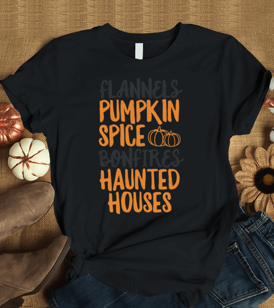 Flannels Pumpkin Spice Pumpkins Bonfires Haunted Houses Fall T-Shirt