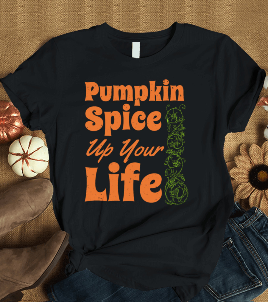 Pumpkin Spice Up Your Life Autumn Fall Season T-Shirt