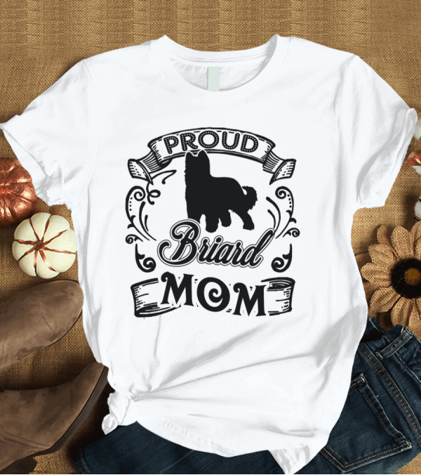 T-Shirt: Proud Briard Mom T-Shirt Proud Briard Mom T-Shirt