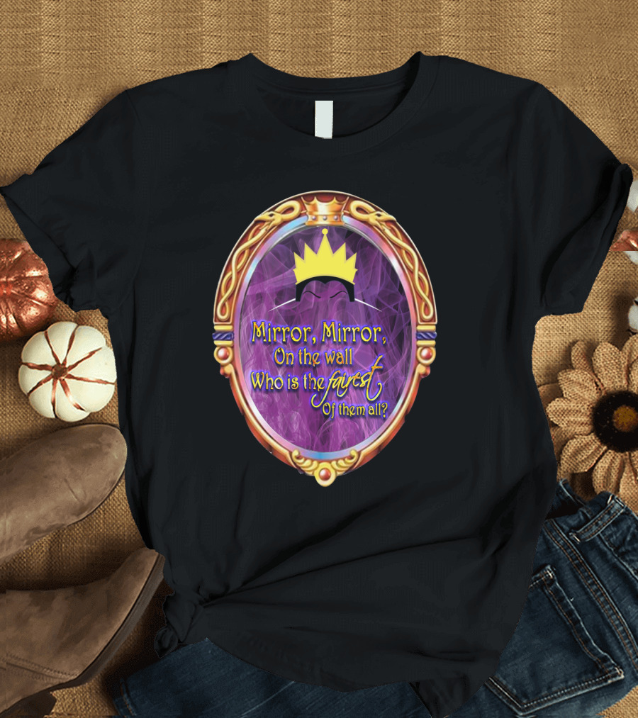 Mirror Mirror On The Wall Who Is The Fairest Of Them All? Crowned Magic Mirror T-Shirt