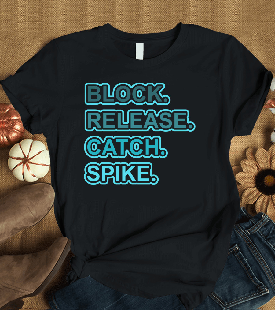 BLOCK RELEASE CATCH SPIKE T-Shirt
