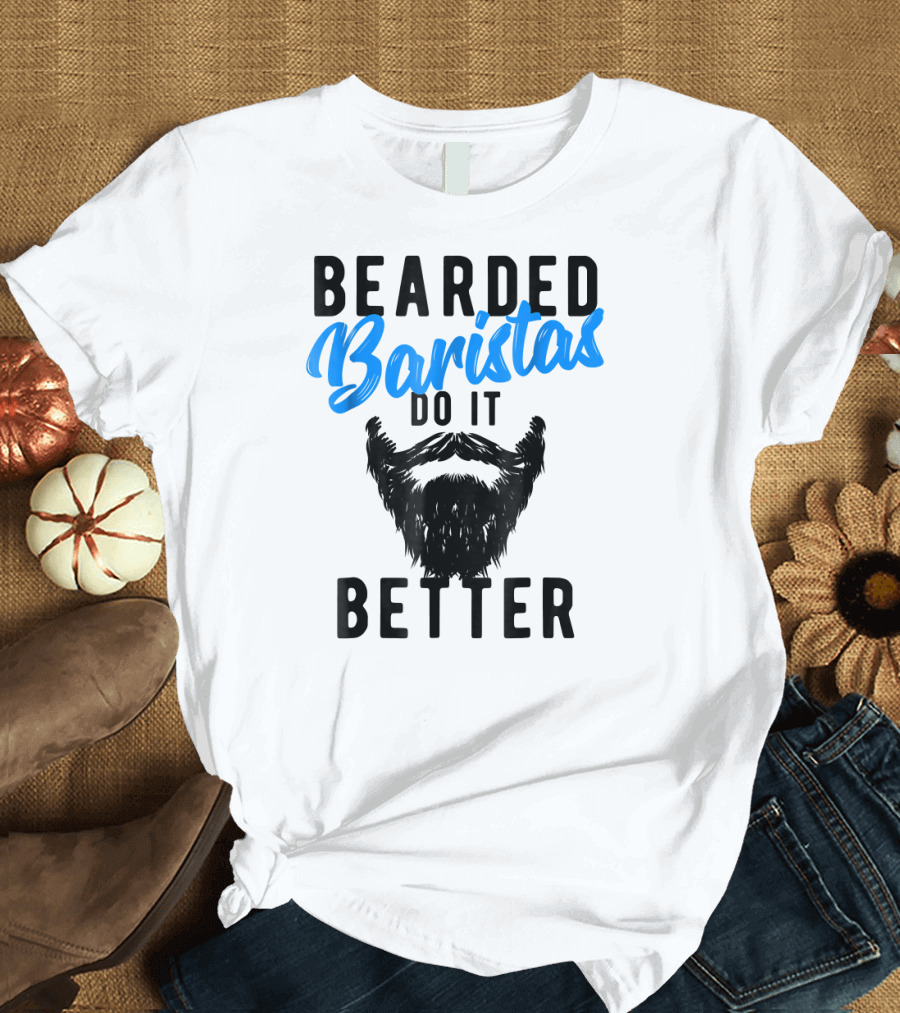 Bearded Baristas Do It Better Beard T-Shirt