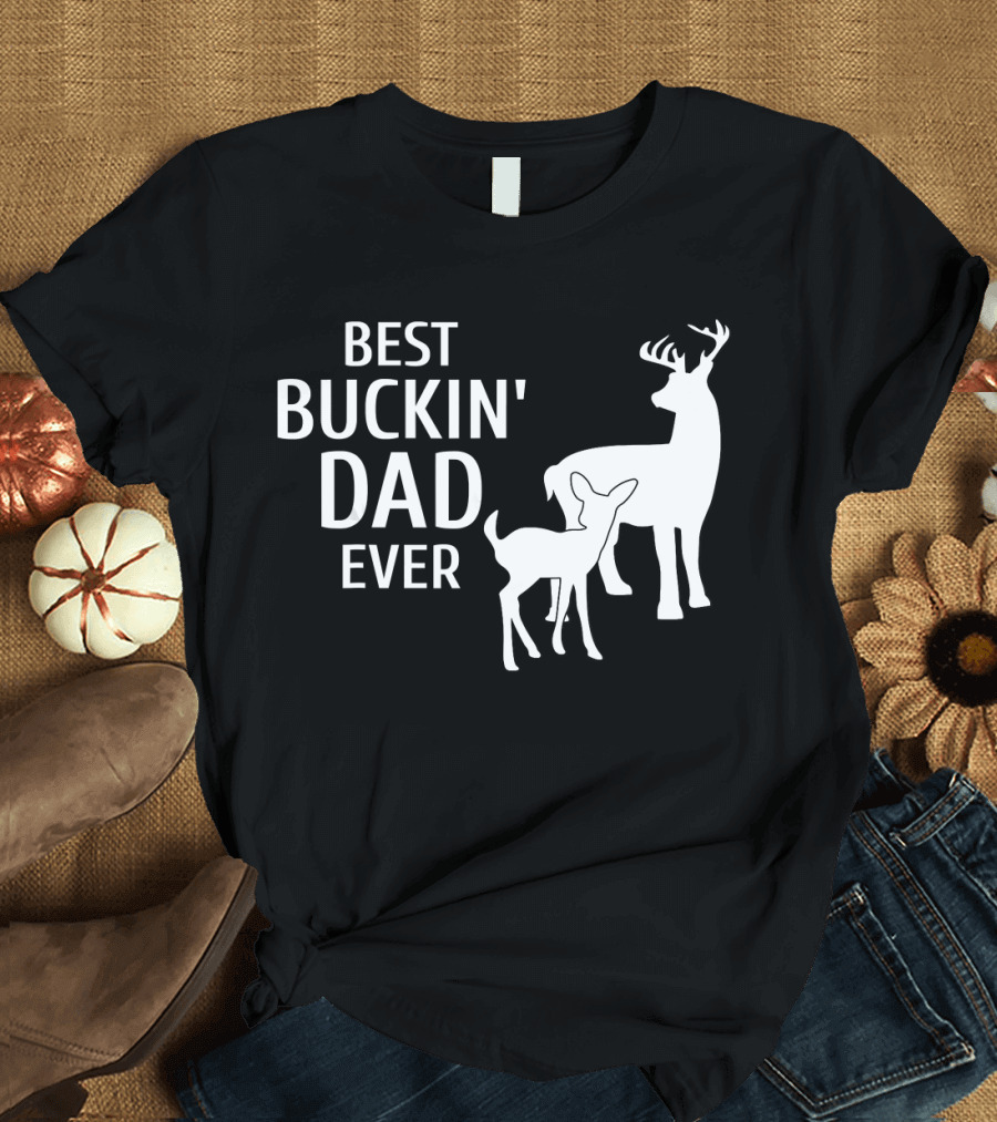 Best Buckin' Dad Ever Deer Hunting Fath Deer T-Shirt