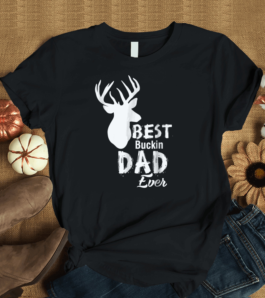 Best Buckin Dad Ever Deer T-Shirt