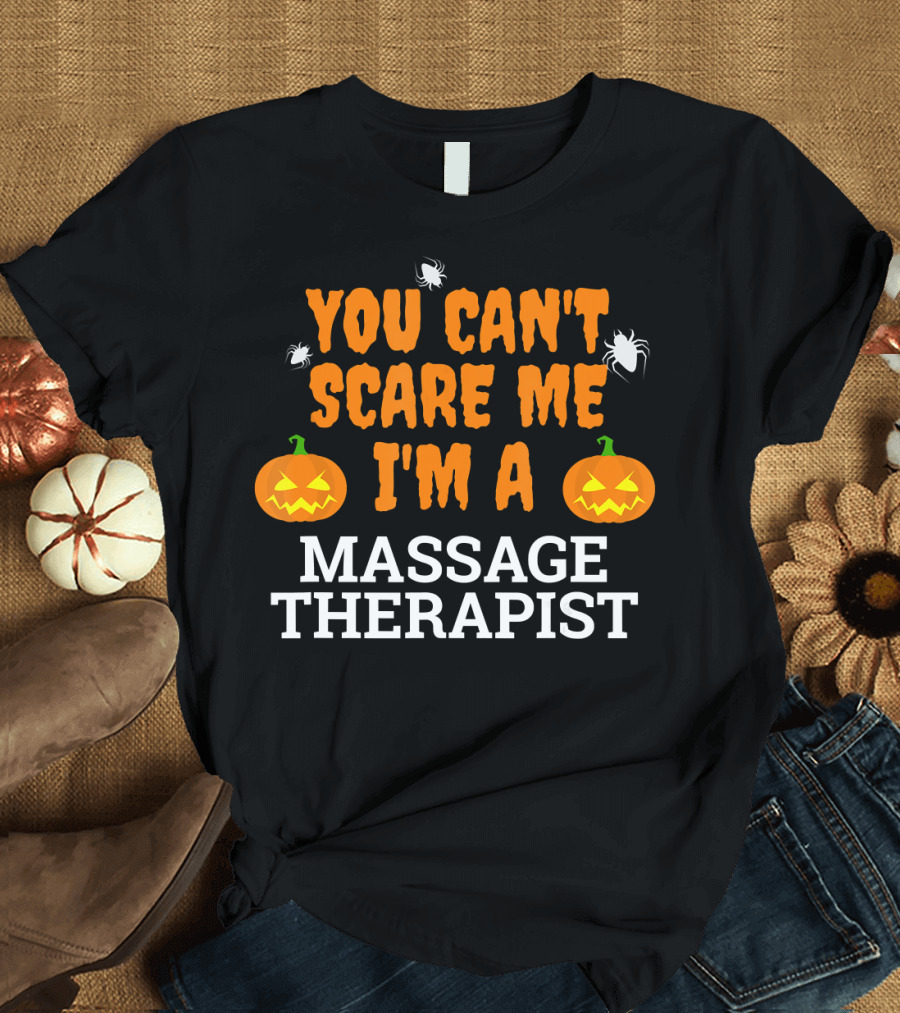 You Can't Scare Me I'm a Massage Therapist Halloween Pumpkins and Spiders T-Shirt