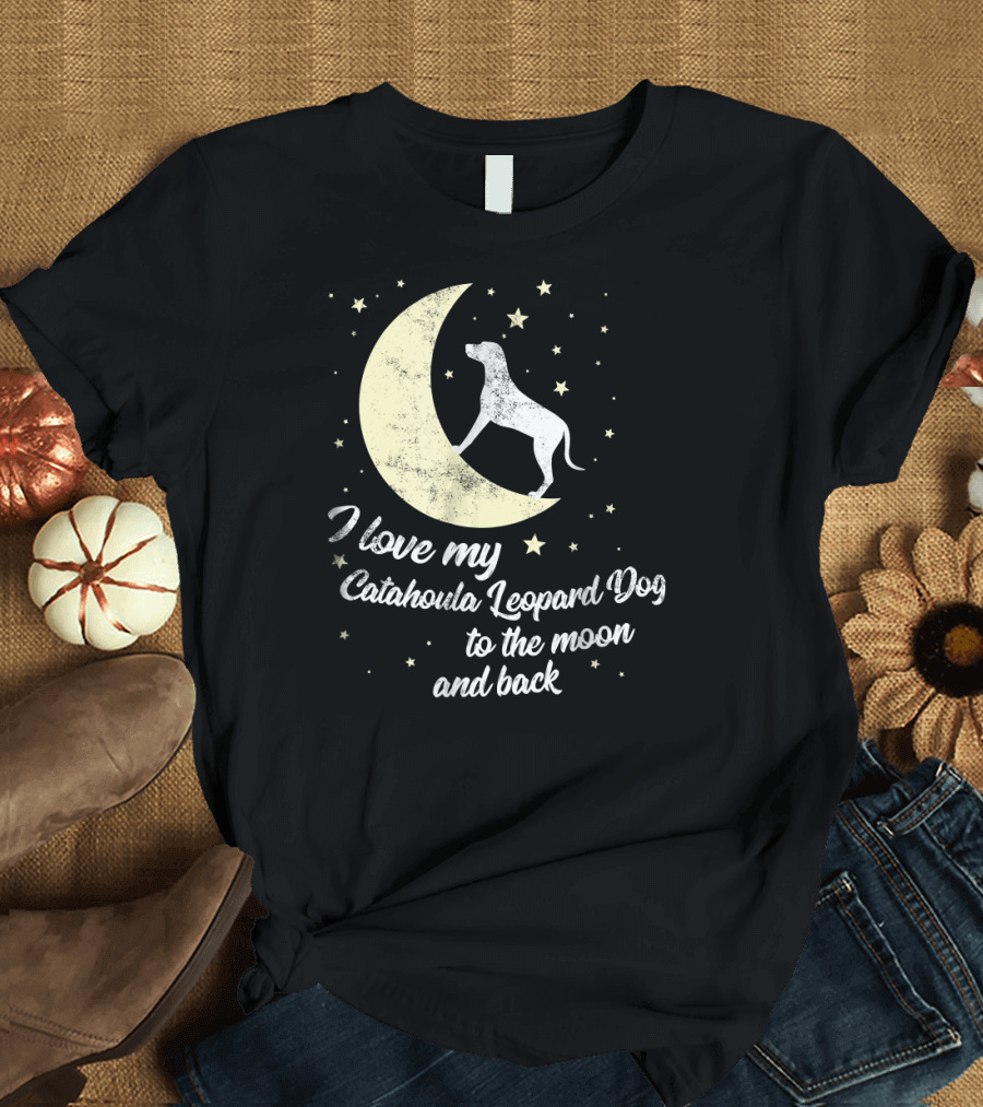 I Love My Catahoula Leopard Dog to the Moon and Back T-Shirt