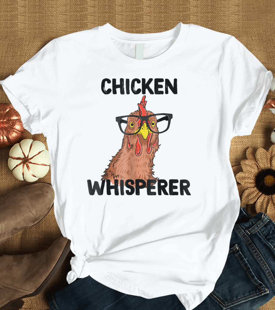 Chicken Whisperer Funny Farm Chicken With Glasses T-Shirt