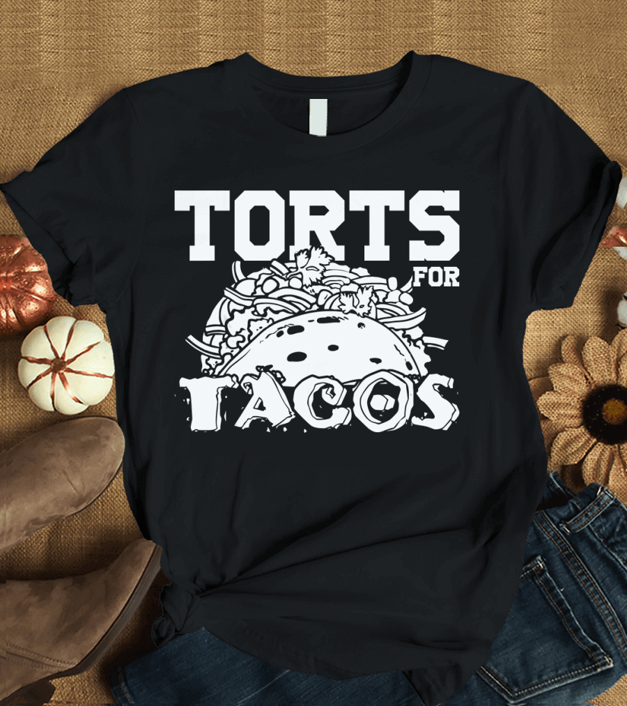 Torts for Tacos Cinco De Mayo Mexican T-Shirt