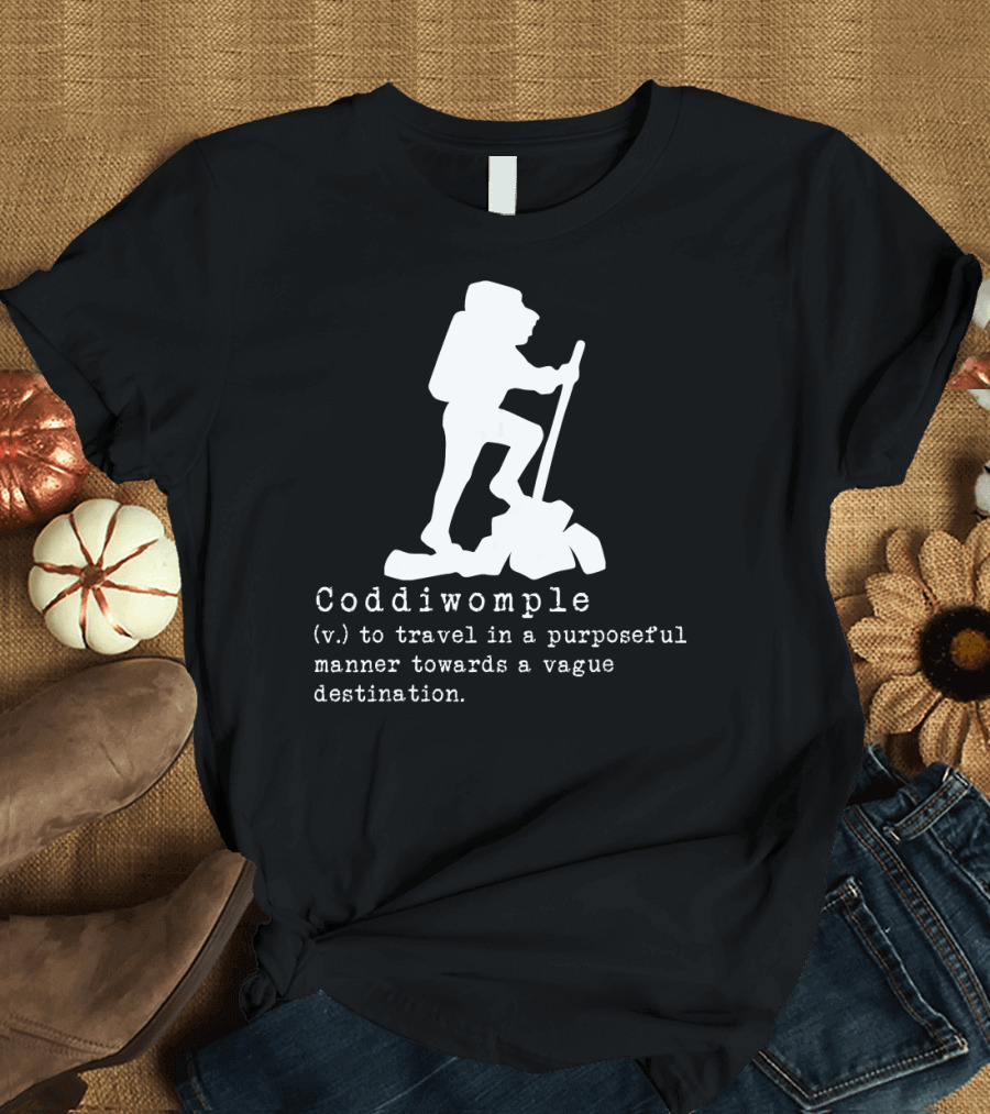 Coddiwomple to Travel in a Purposeful Manner Towards a Vague Destination T-Shirt