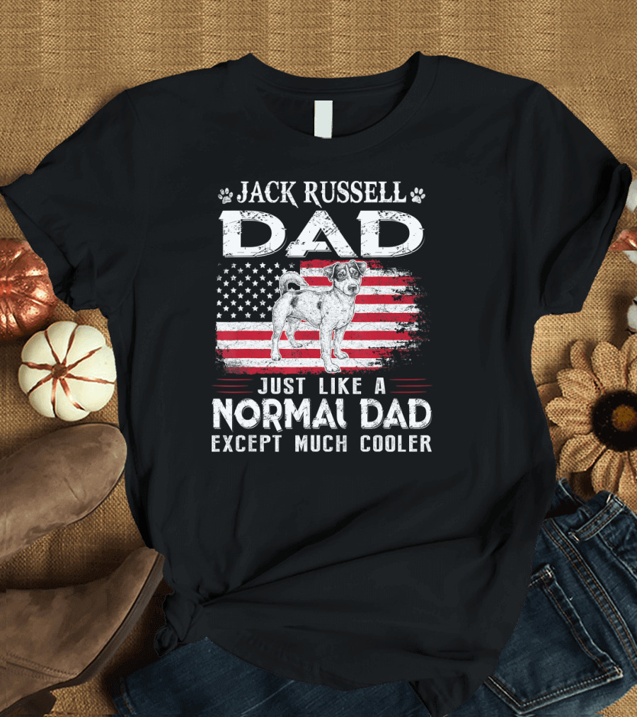Jack Russell Dad Just Like a Normal Dad Except Much Cooler USA Flag 4th of July T-Shirt
