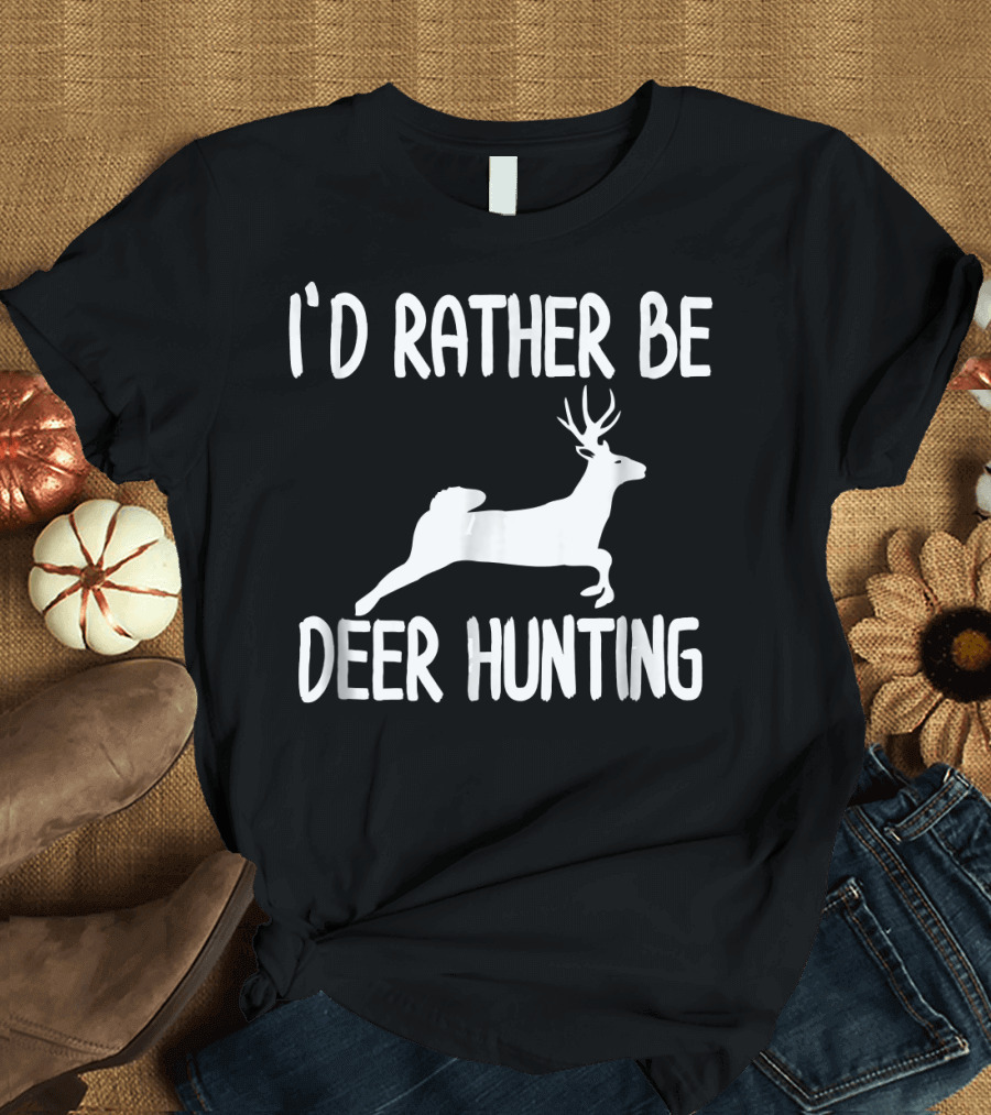 I'D Rather Be Deer Hunting Outdoor Hunter T-Shirt